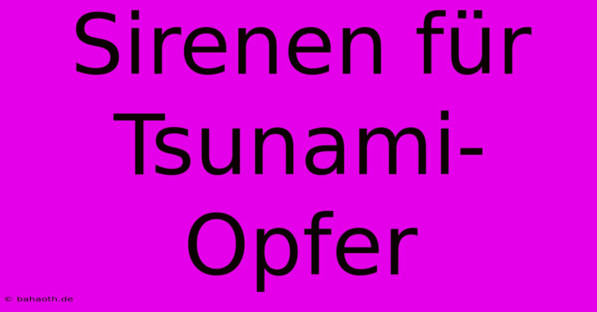 Sirenen Für Tsunami-Opfer