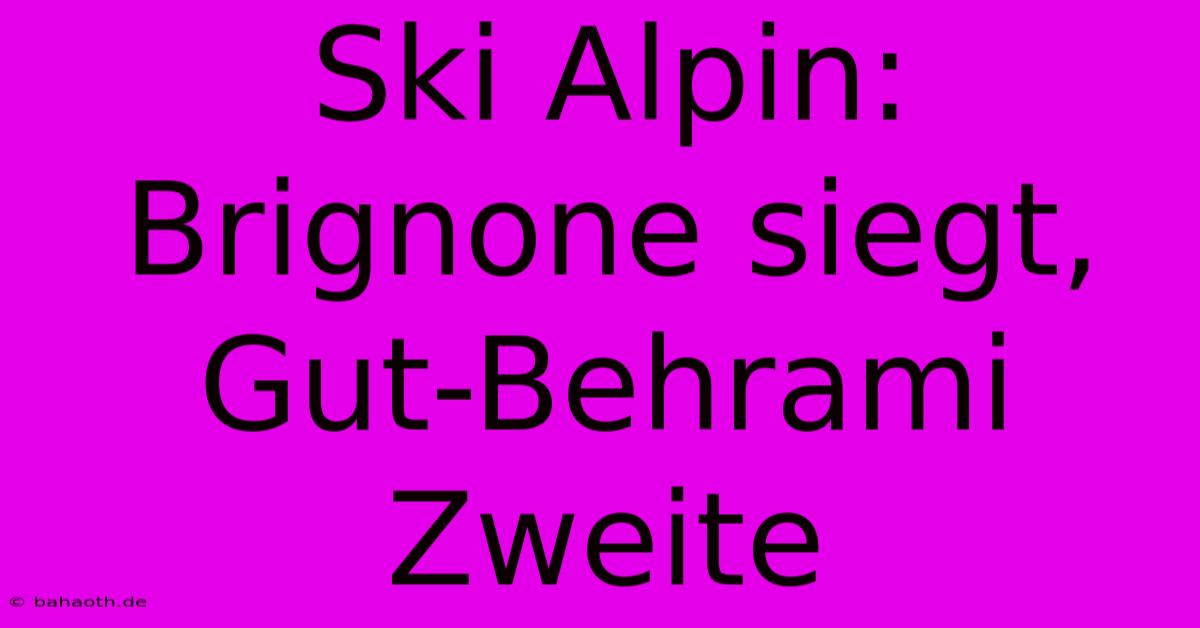 Ski Alpin: Brignone Siegt, Gut-Behrami Zweite