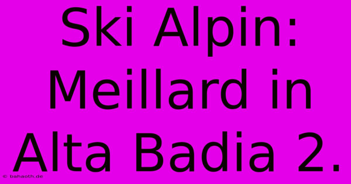 Ski Alpin: Meillard In Alta Badia 2.