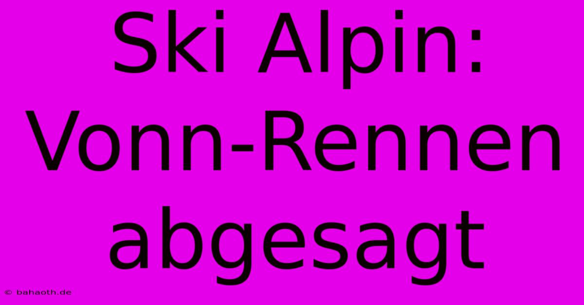 Ski Alpin: Vonn-Rennen Abgesagt