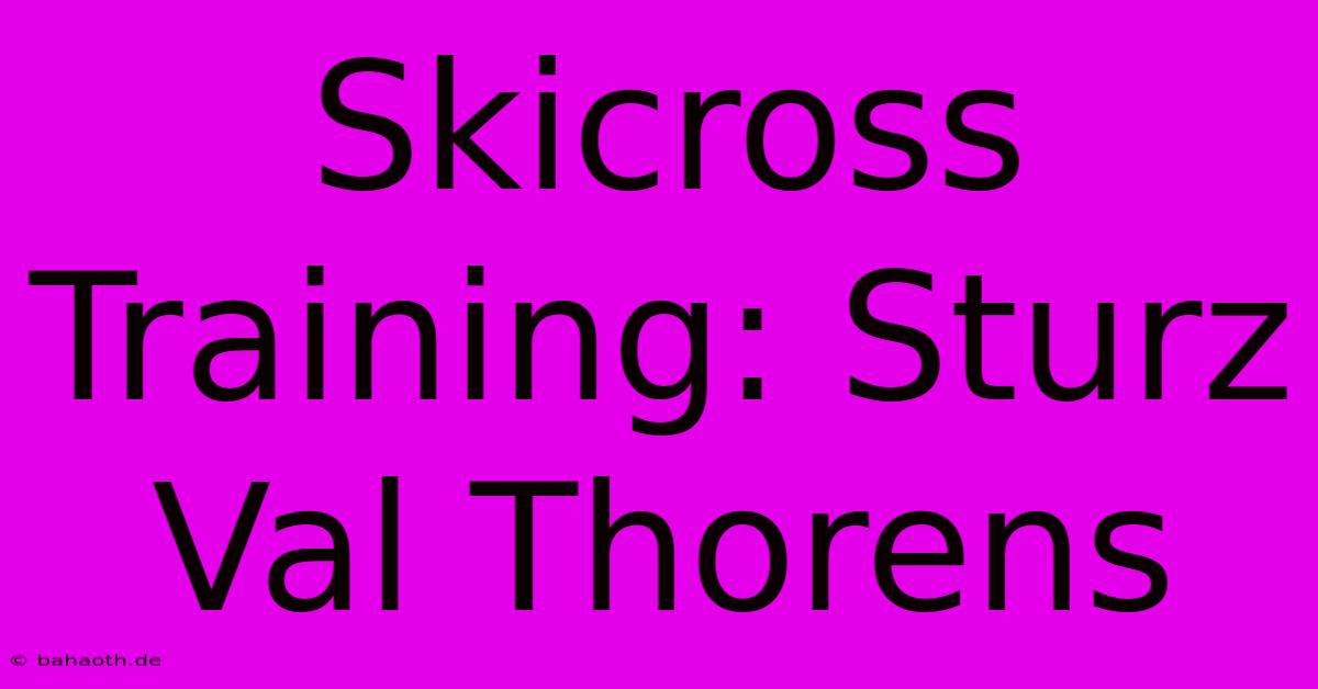 Skicross Training: Sturz Val Thorens