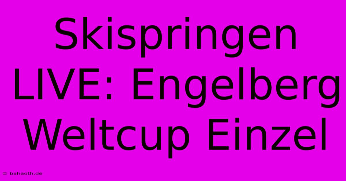 Skispringen LIVE: Engelberg Weltcup Einzel