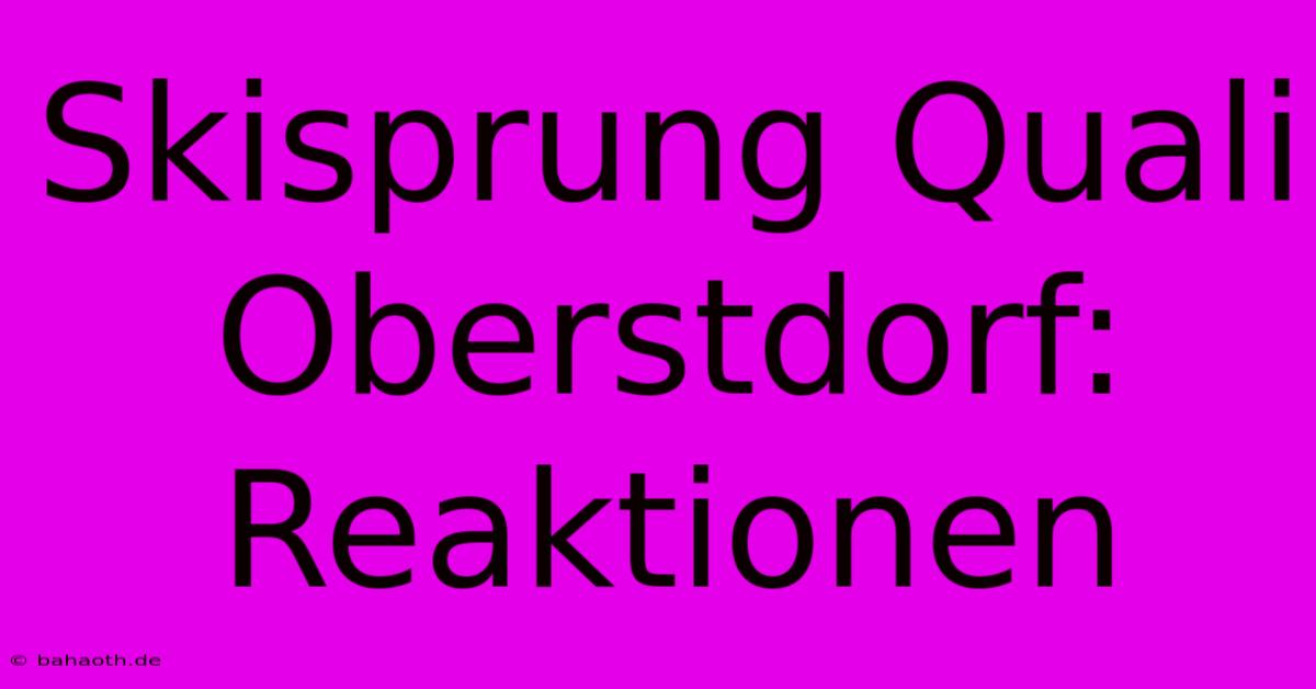 Skisprung Quali Oberstdorf: Reaktionen