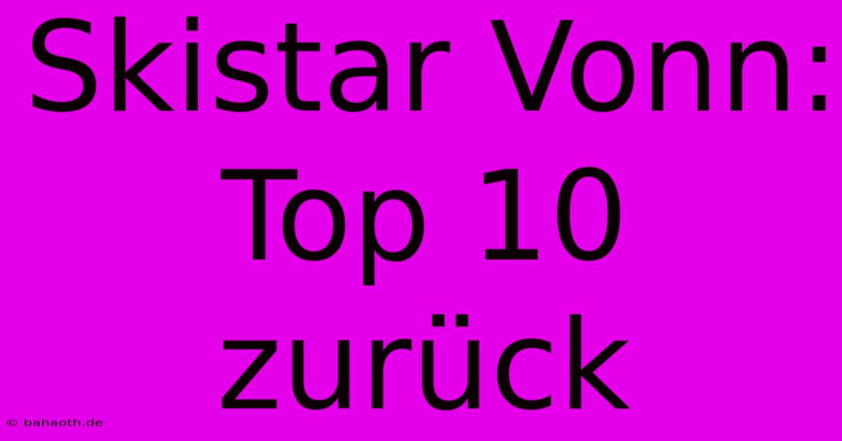 Skistar Vonn:  Top 10  Zurück