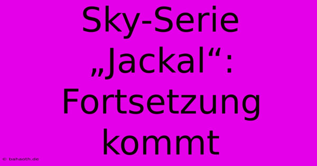 Sky-Serie „Jackal“: Fortsetzung Kommt