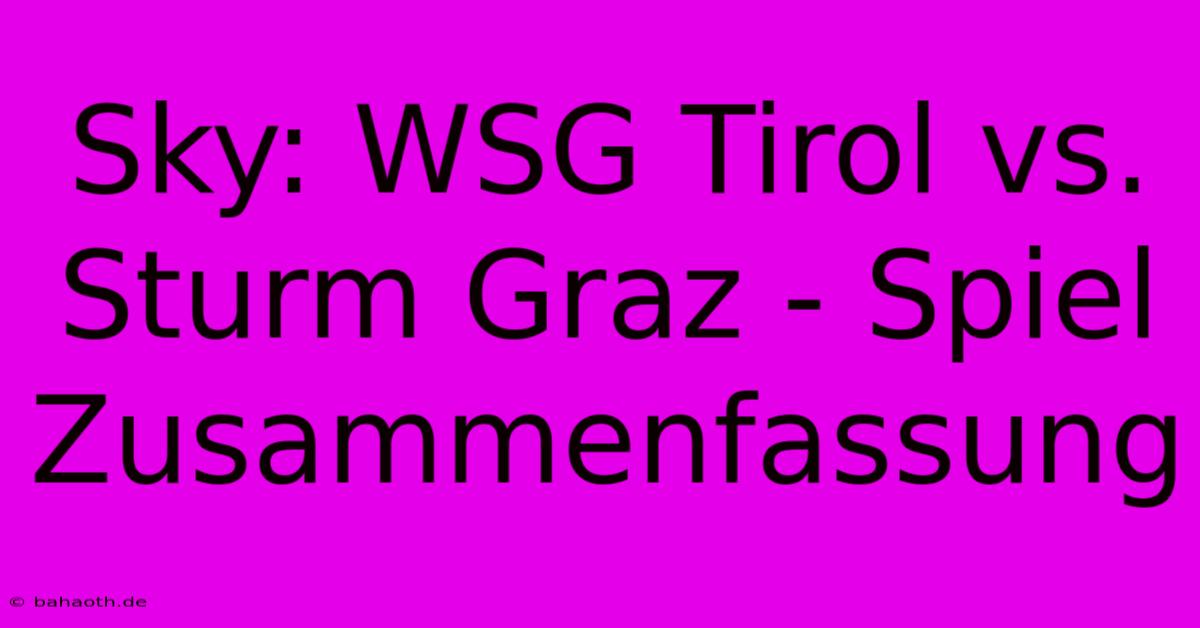 Sky: WSG Tirol Vs. Sturm Graz - Spiel Zusammenfassung