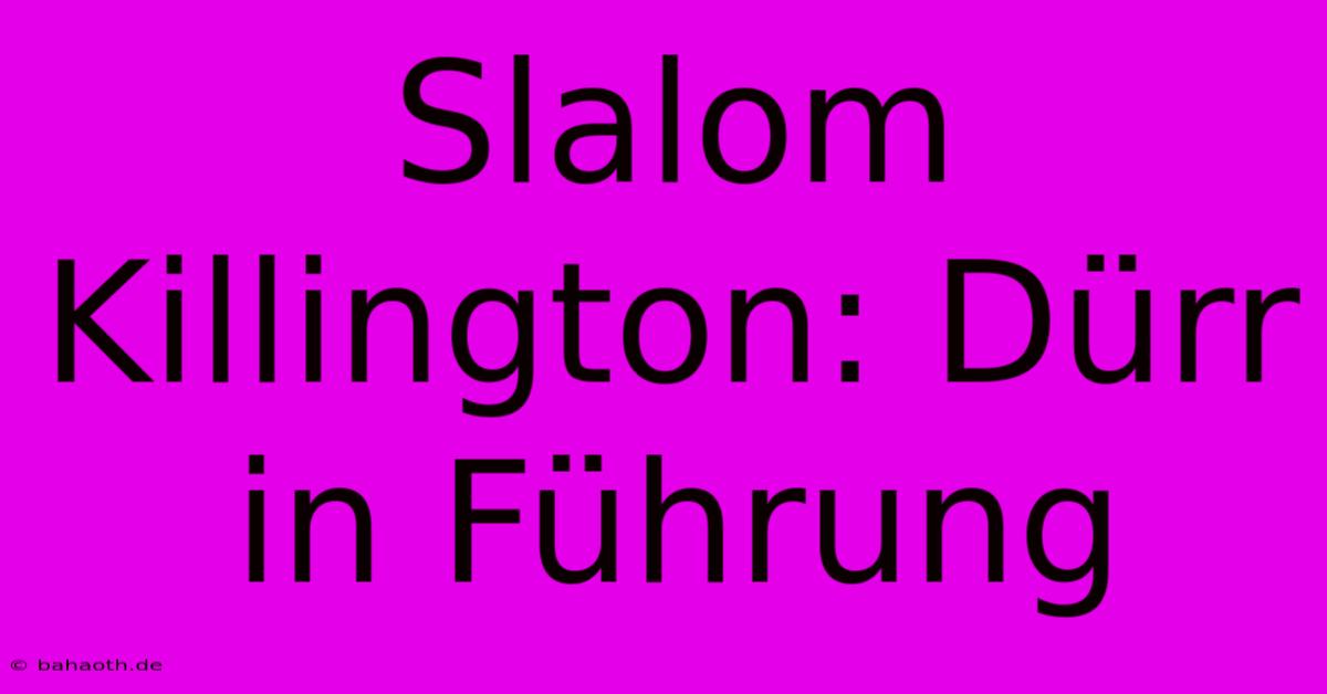 Slalom Killington: Dürr In Führung