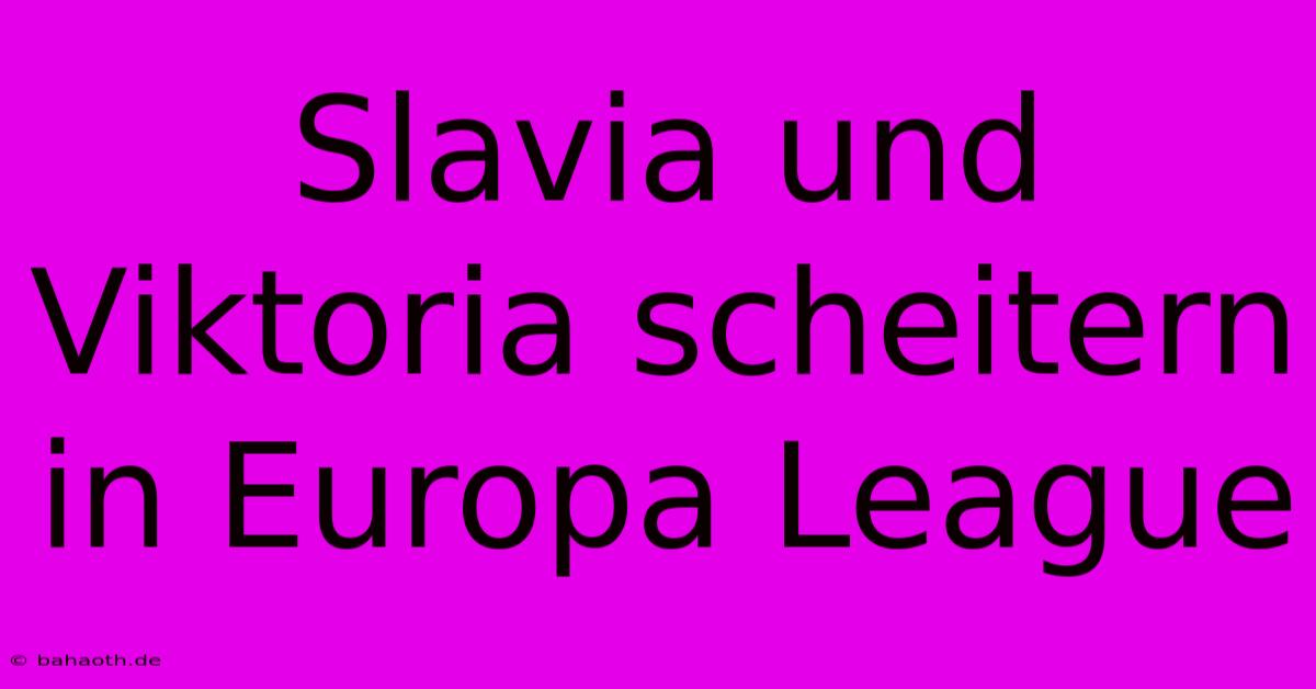 Slavia Und Viktoria Scheitern In Europa League