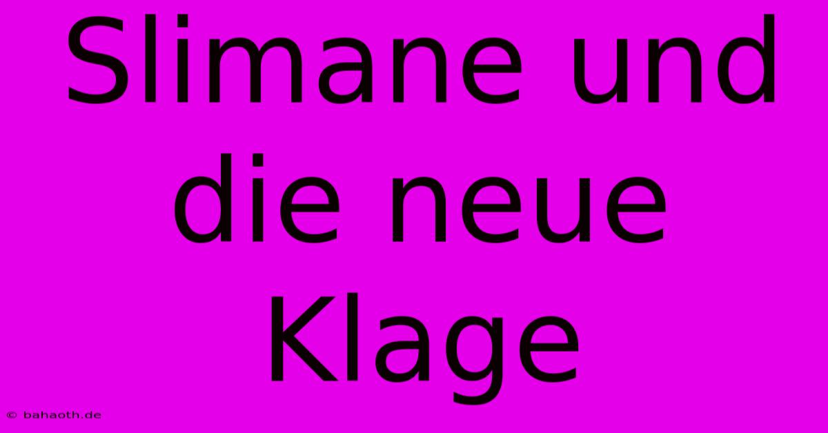 Slimane Und Die Neue Klage