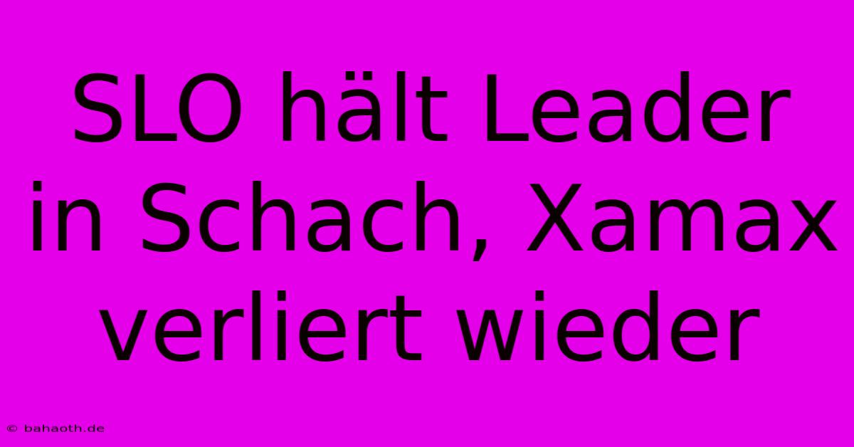 SLO Hält Leader In Schach, Xamax Verliert Wieder