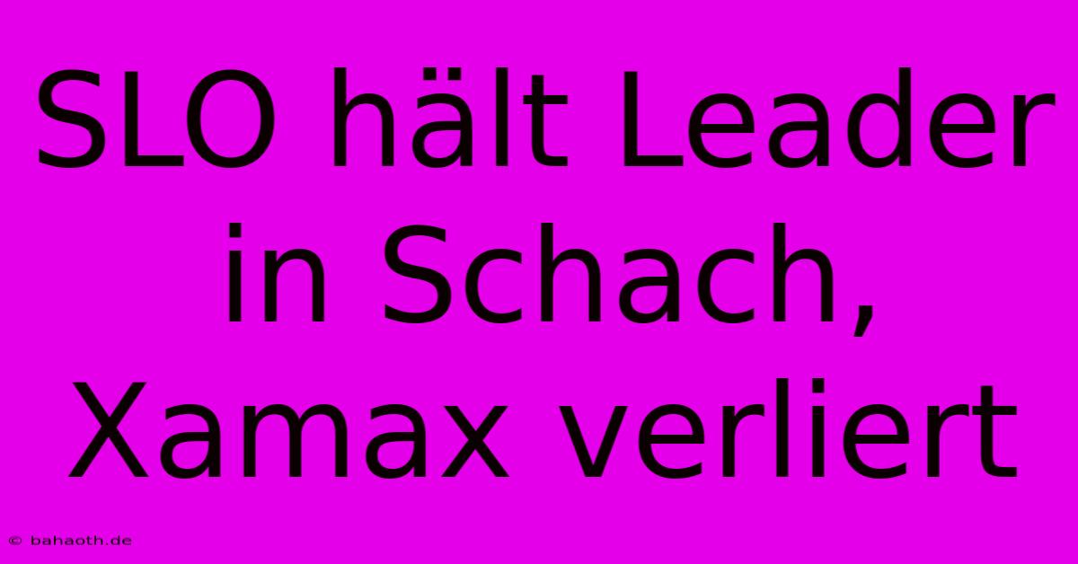 SLO Hält Leader In Schach, Xamax Verliert