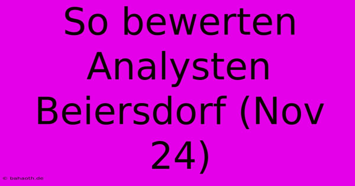 So Bewerten Analysten Beiersdorf (Nov 24)