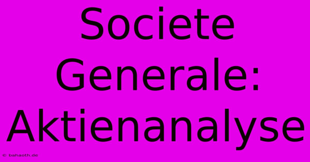 Societe Generale:  Aktienanalyse