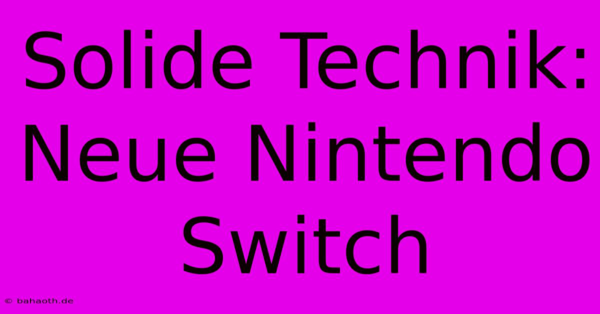 Solide Technik: Neue Nintendo Switch