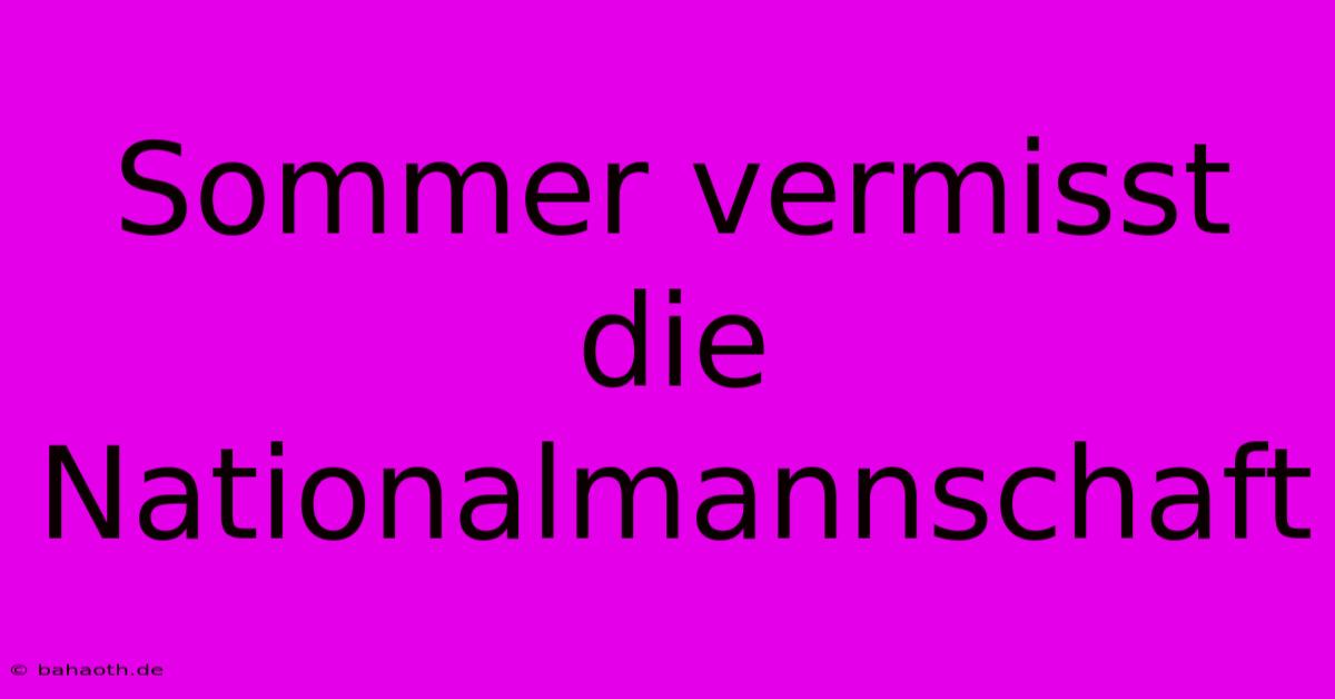 Sommer Vermisst Die Nationalmannschaft