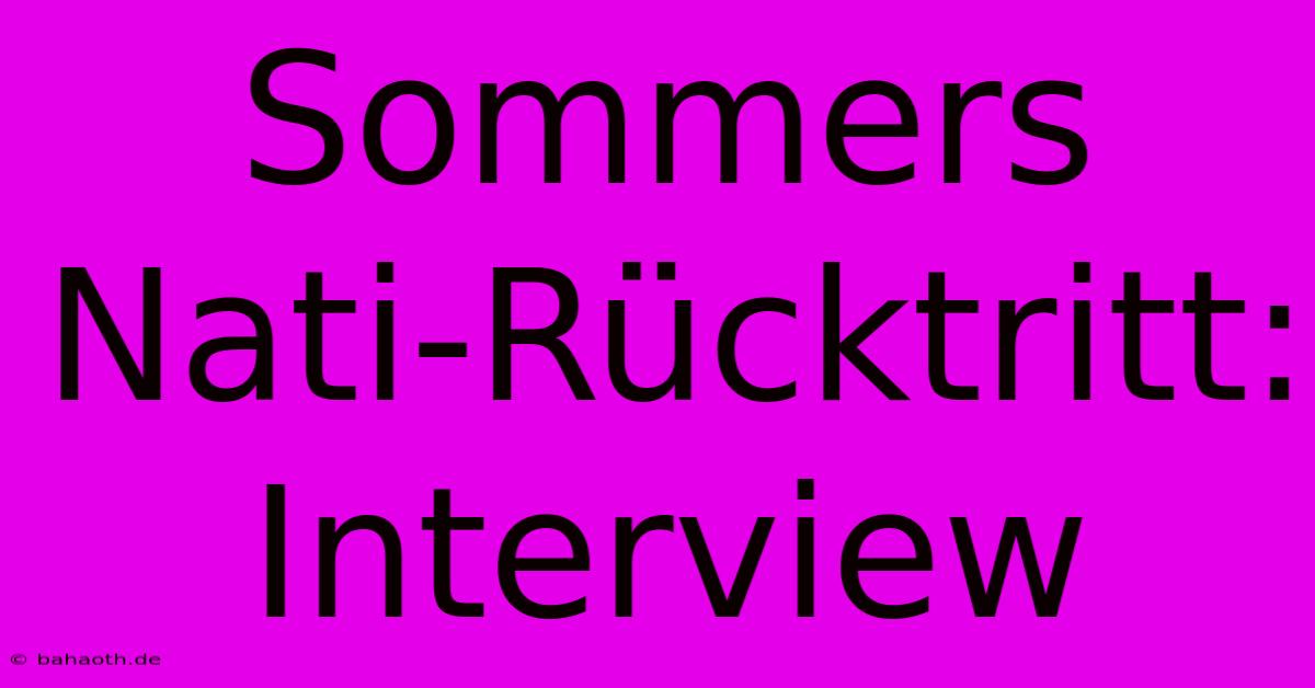 Sommers Nati-Rücktritt: Interview