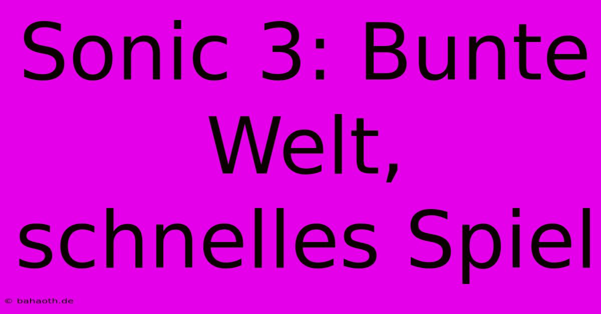 Sonic 3: Bunte Welt, Schnelles Spiel