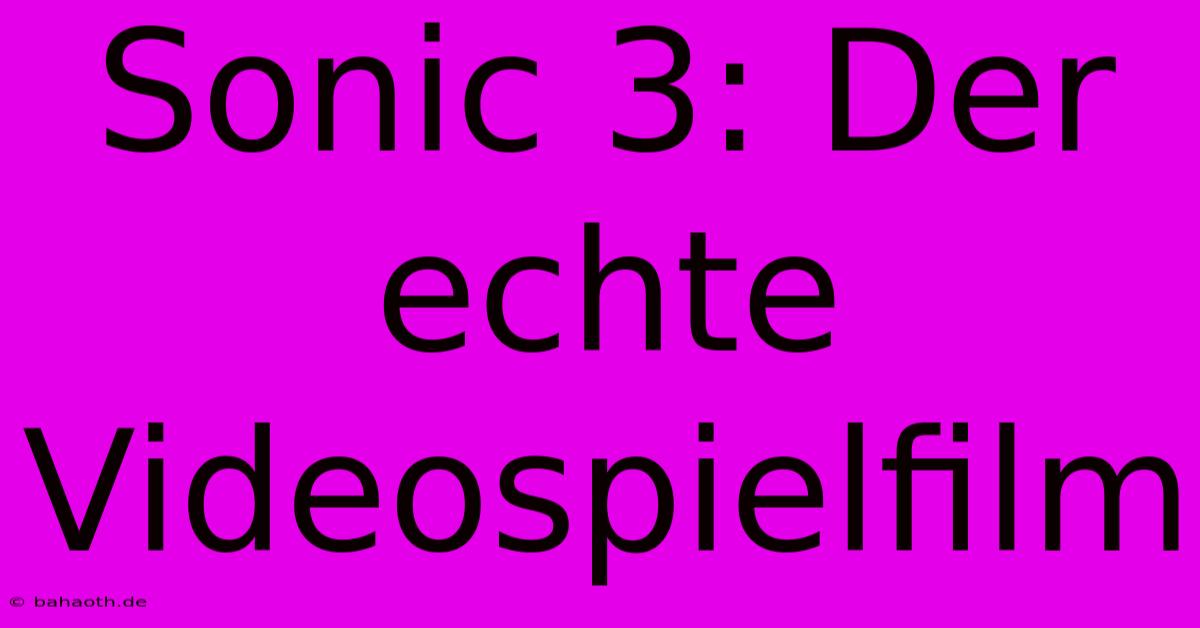 Sonic 3: Der Echte Videospielfilm