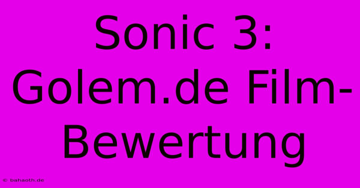 Sonic 3:  Golem.de Film-Bewertung