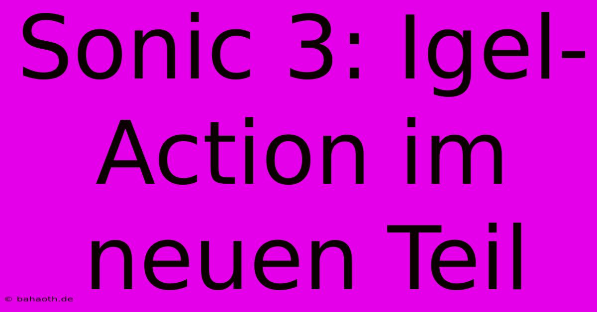 Sonic 3: Igel-Action Im Neuen Teil