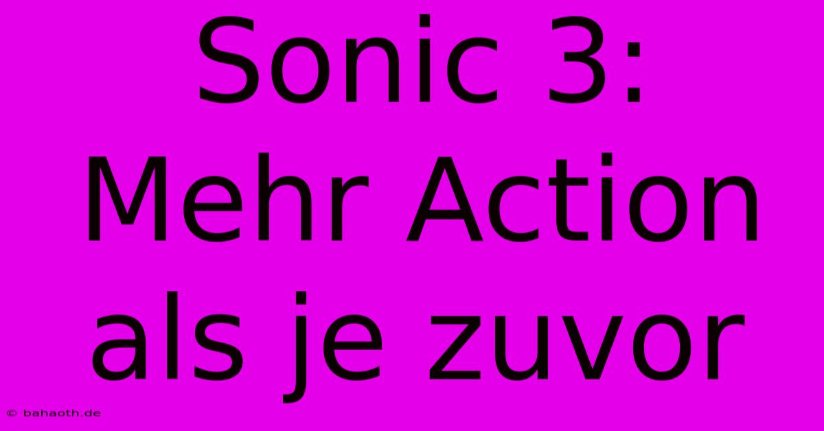 Sonic 3:  Mehr Action Als Je Zuvor