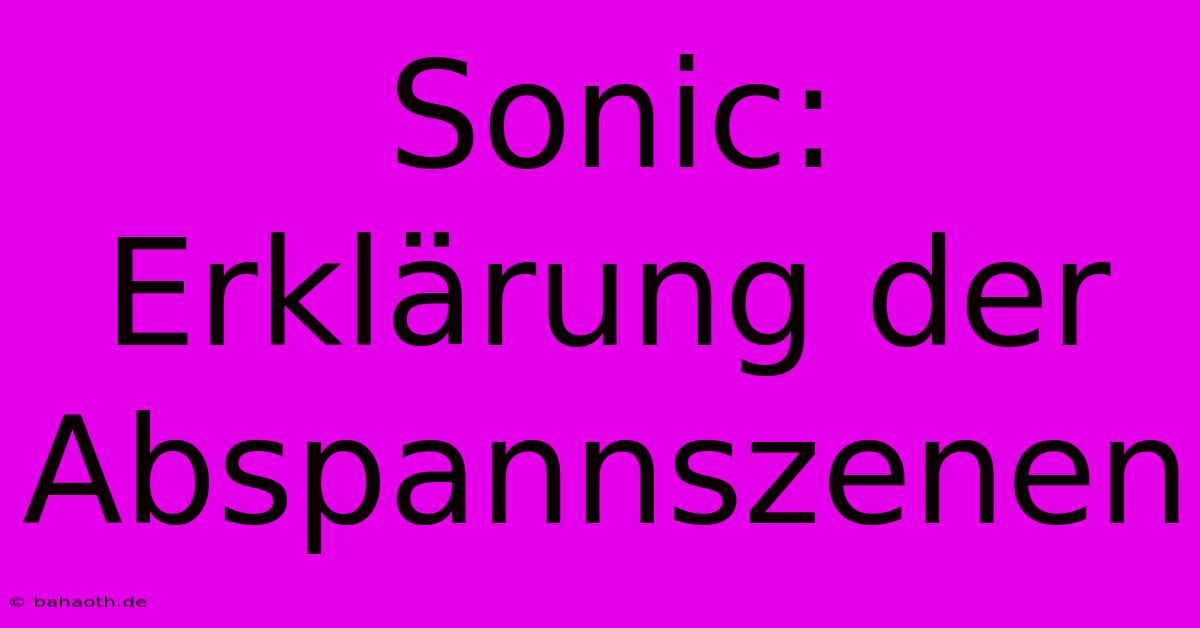 Sonic: Erklärung Der Abspannszenen