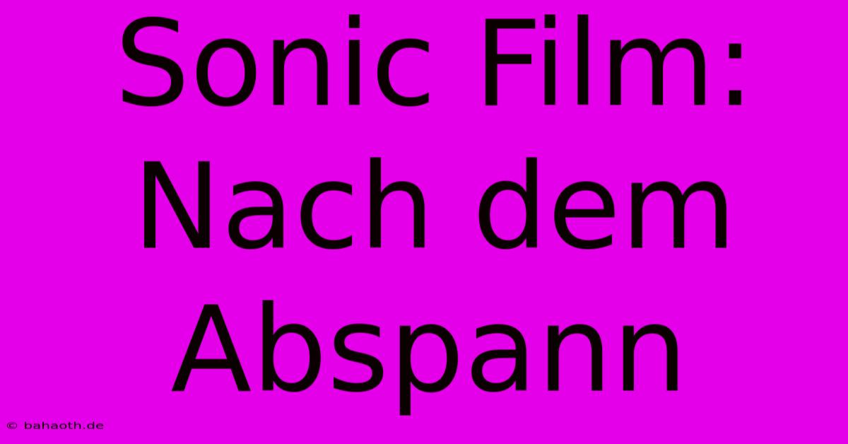 Sonic Film: Nach Dem Abspann