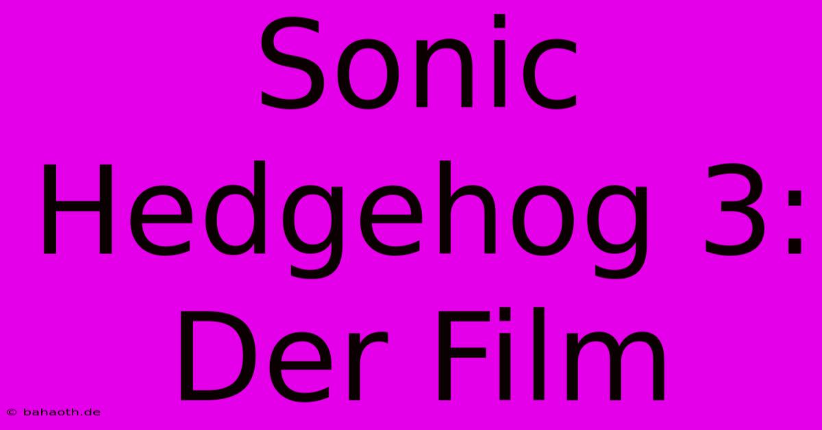 Sonic Hedgehog 3: Der Film