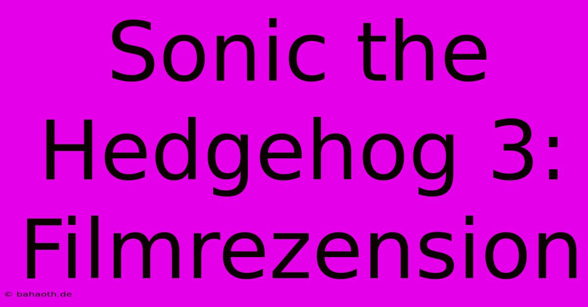 Sonic The Hedgehog 3: Filmrezension