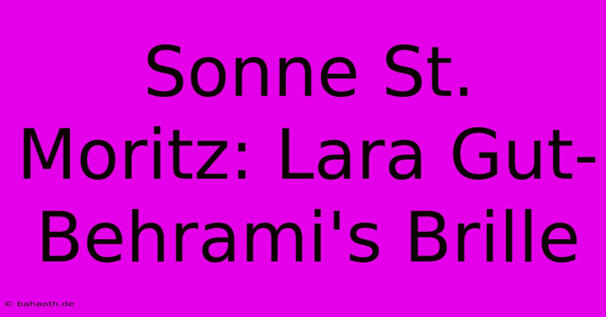 Sonne St. Moritz: Lara Gut-Behrami's Brille