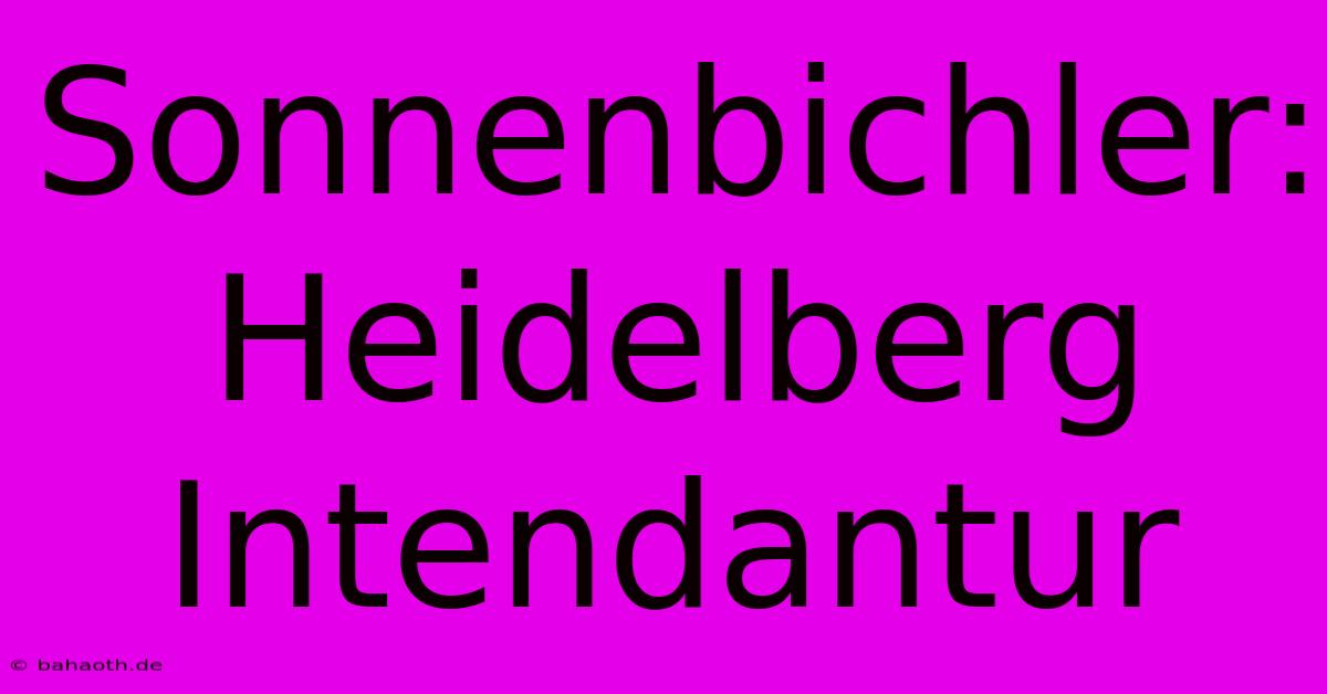 Sonnenbichler:  Heidelberg Intendantur