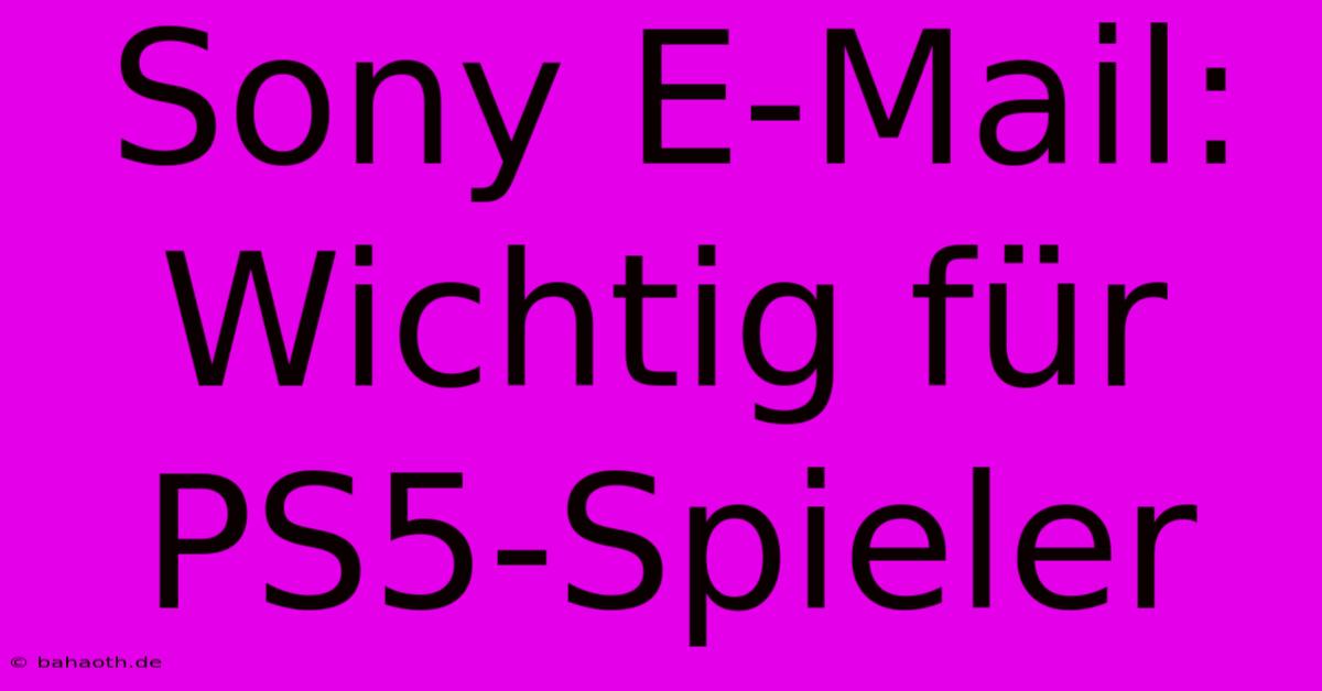 Sony E-Mail: Wichtig Für PS5-Spieler