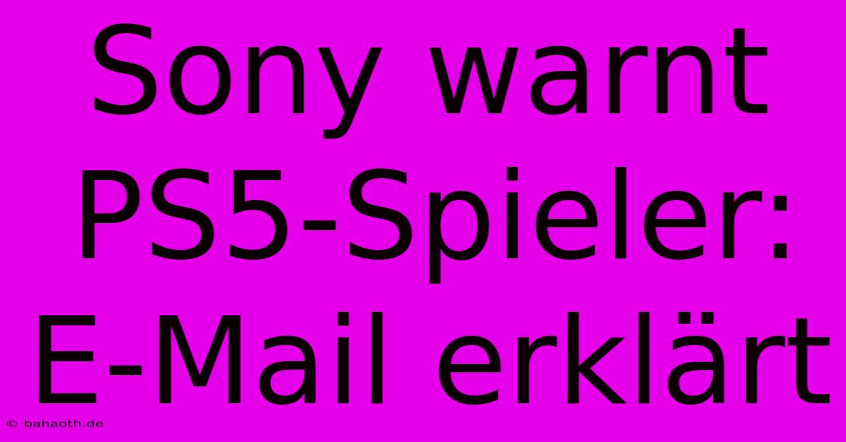 Sony Warnt PS5-Spieler: E-Mail Erklärt