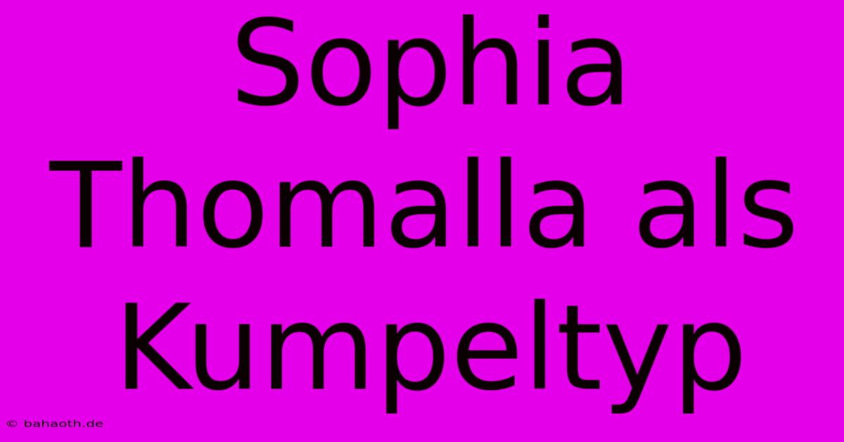 Sophia Thomalla Als Kumpeltyp