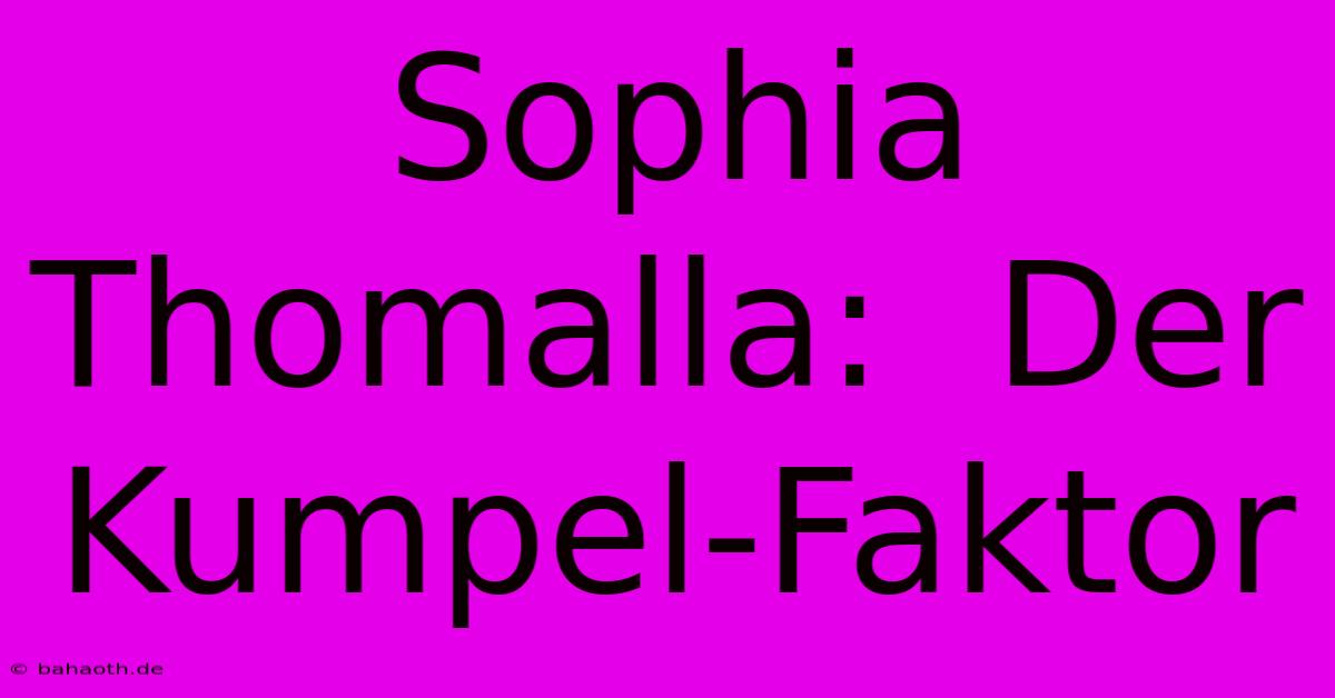 Sophia Thomalla:  Der Kumpel-Faktor