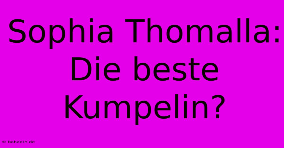 Sophia Thomalla:  Die Beste Kumpelin?