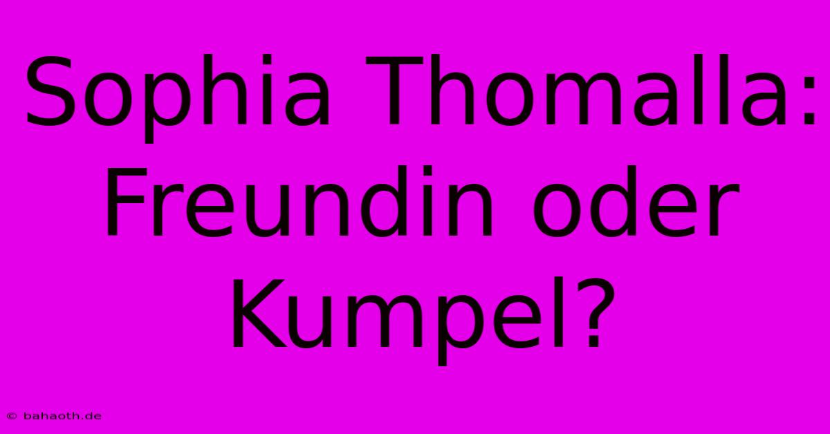 Sophia Thomalla:  Freundin Oder Kumpel?