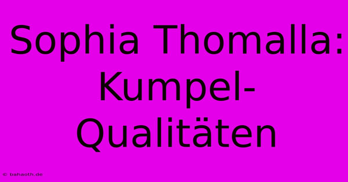 Sophia Thomalla:  Kumpel-Qualitäten