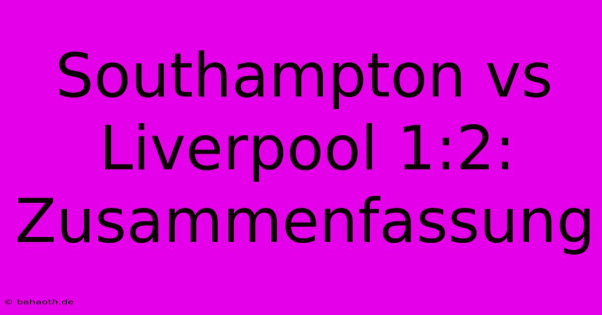 Southampton Vs Liverpool 1:2: Zusammenfassung