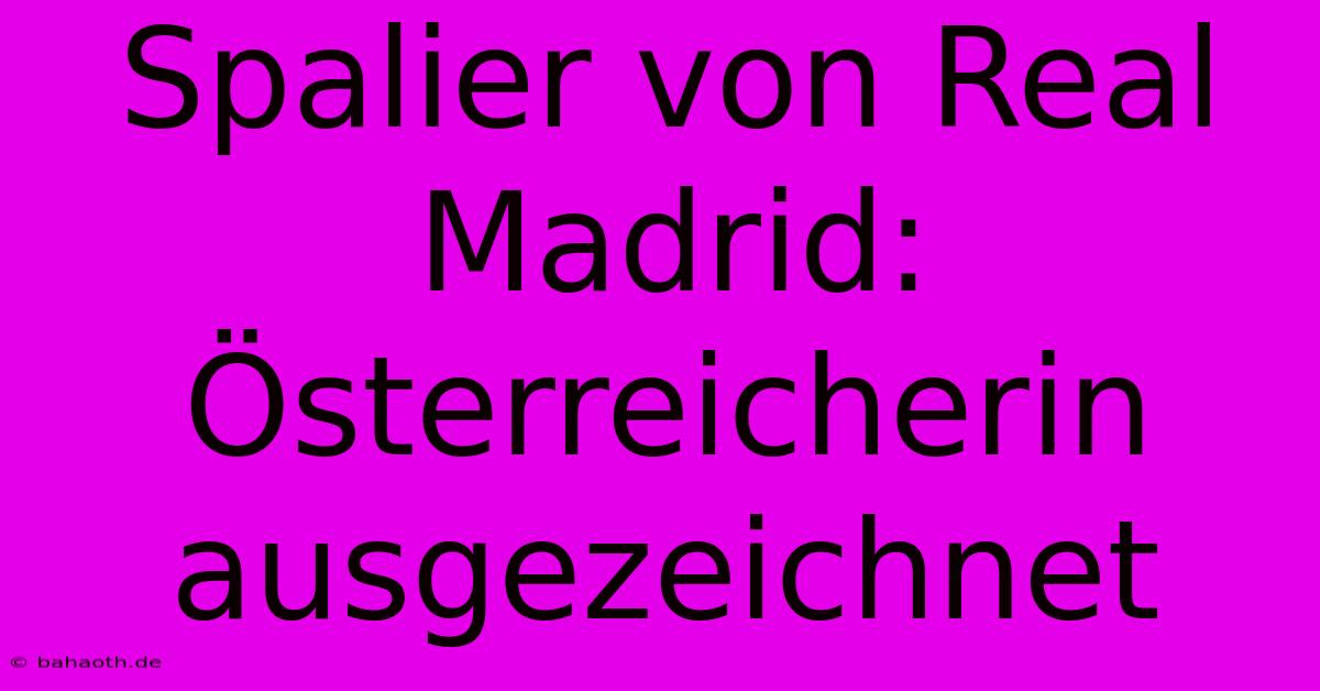 Spalier Von Real Madrid: Österreicherin Ausgezeichnet