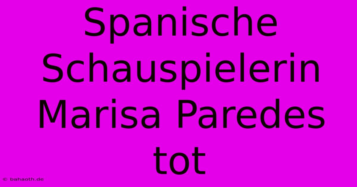 Spanische Schauspielerin Marisa Paredes Tot