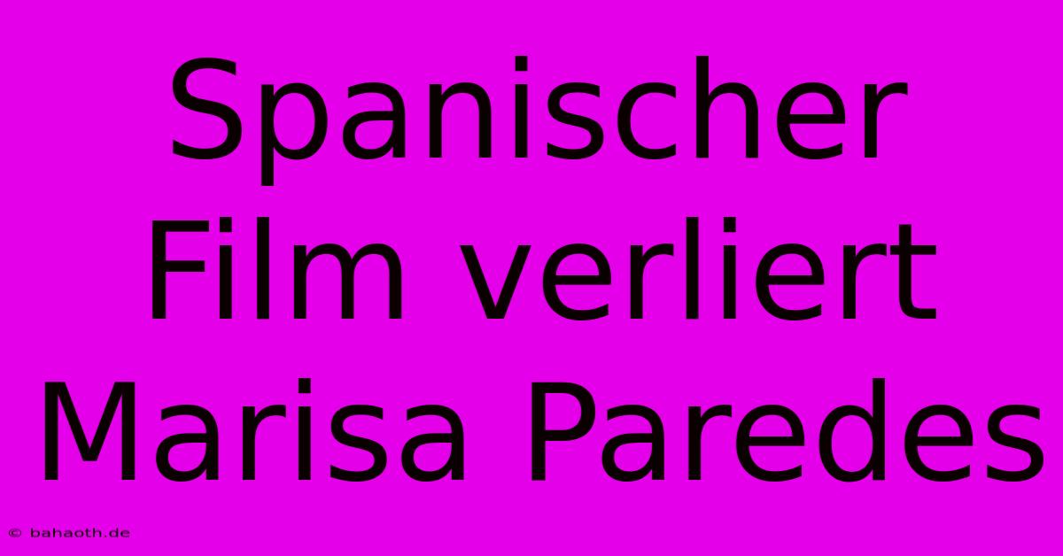 Spanischer Film Verliert Marisa Paredes