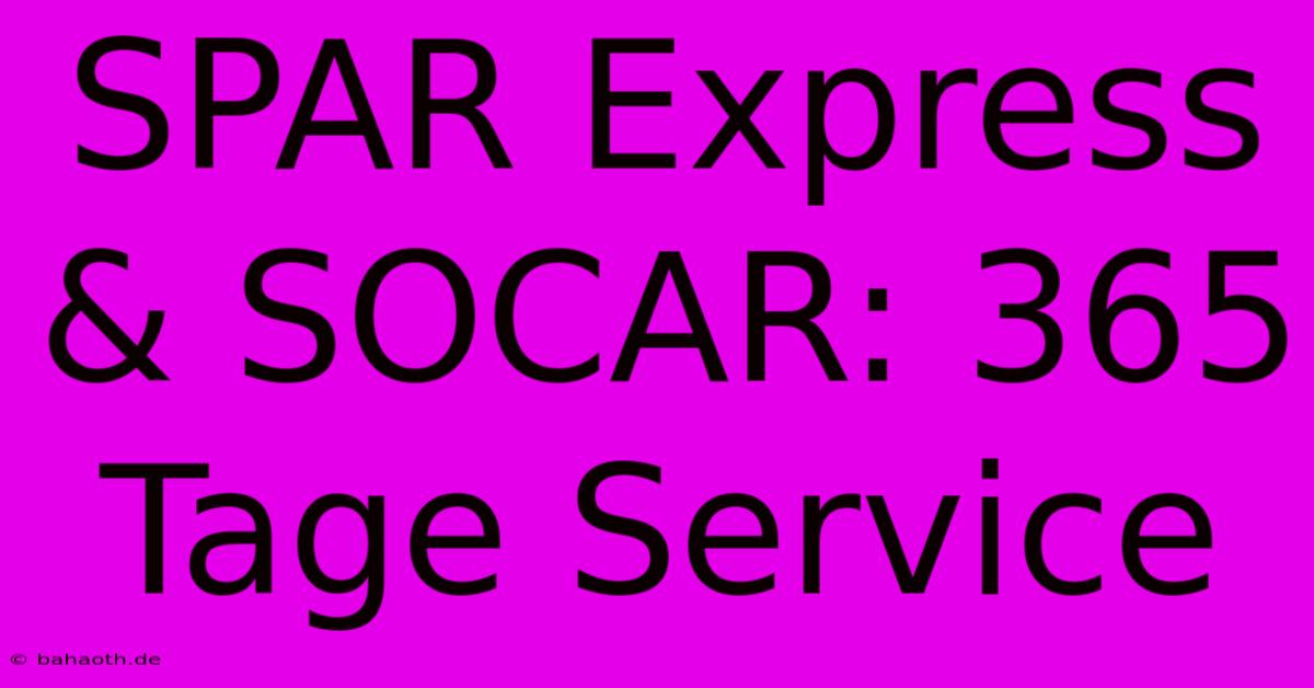 SPAR Express & SOCAR: 365 Tage Service