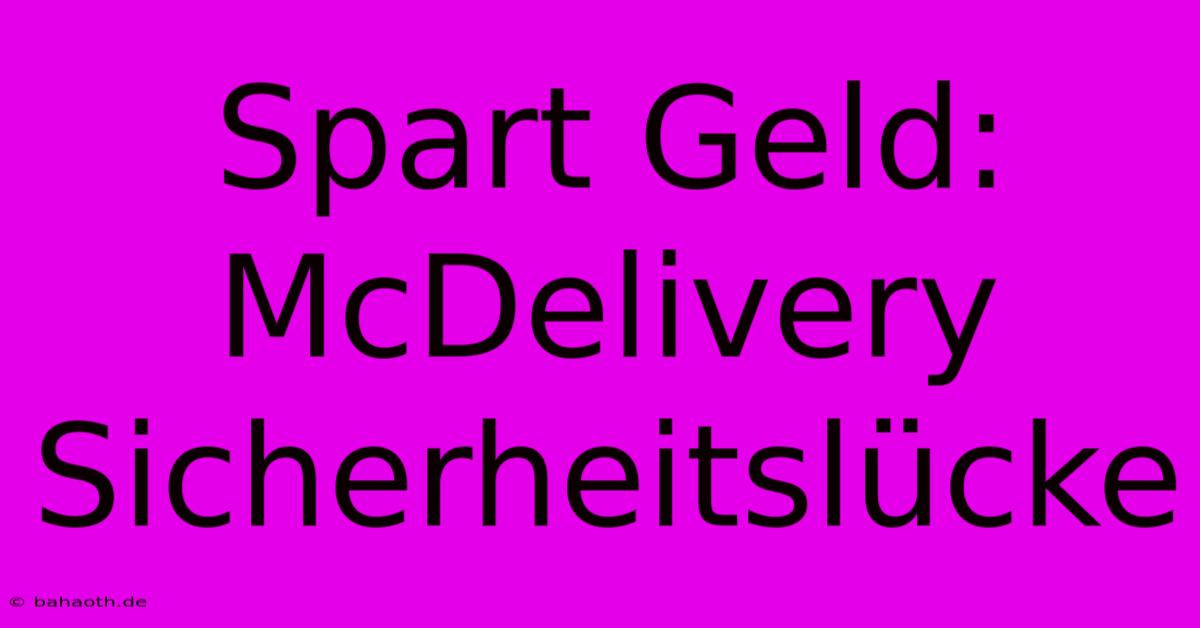 Spart Geld: McDelivery Sicherheitslücke