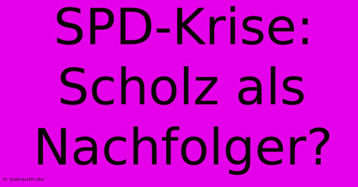 SPD-Krise: Scholz Als Nachfolger?