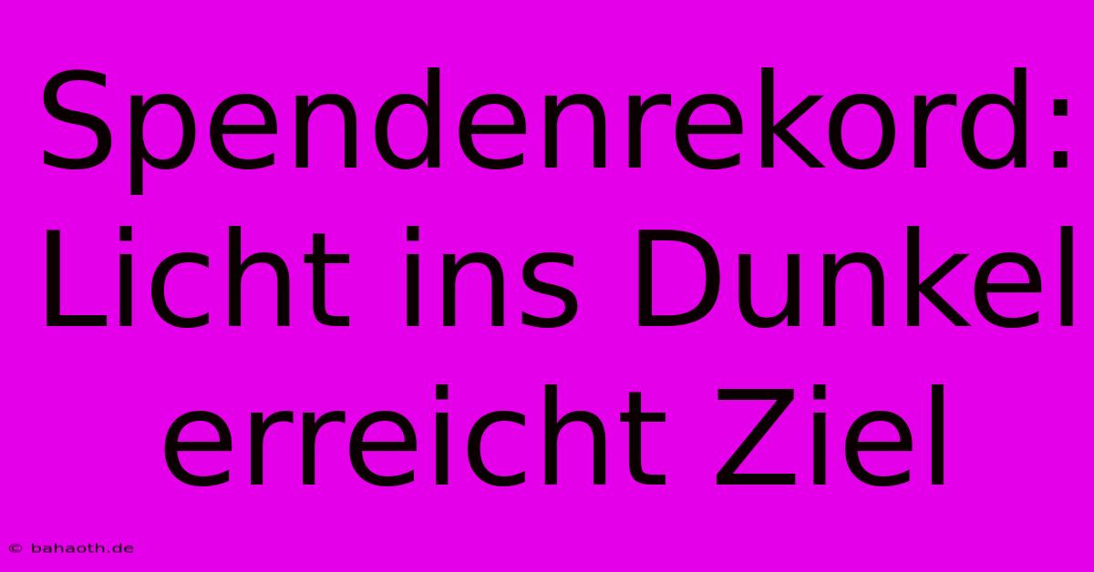 Spendenrekord: Licht Ins Dunkel Erreicht Ziel