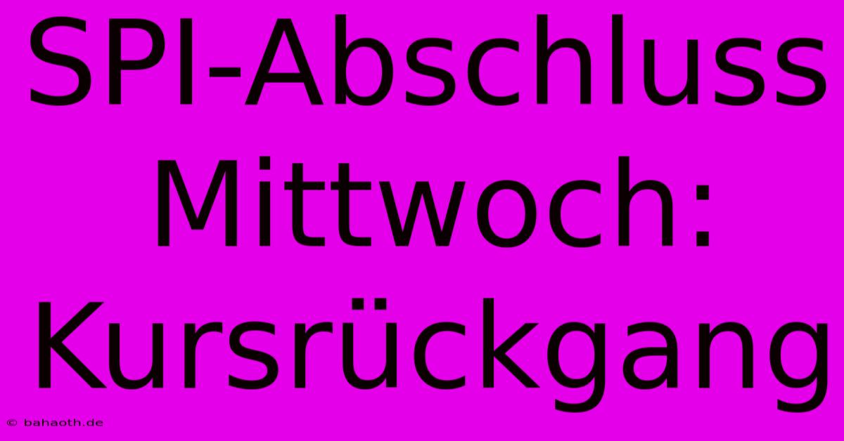 SPI-Abschluss Mittwoch: Kursrückgang