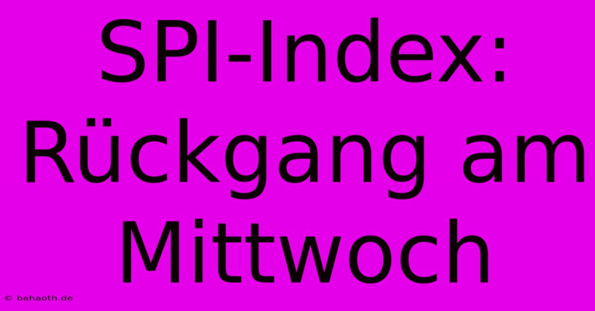 SPI-Index: Rückgang Am Mittwoch