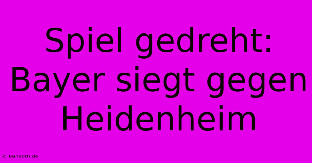 Spiel Gedreht: Bayer Siegt Gegen Heidenheim