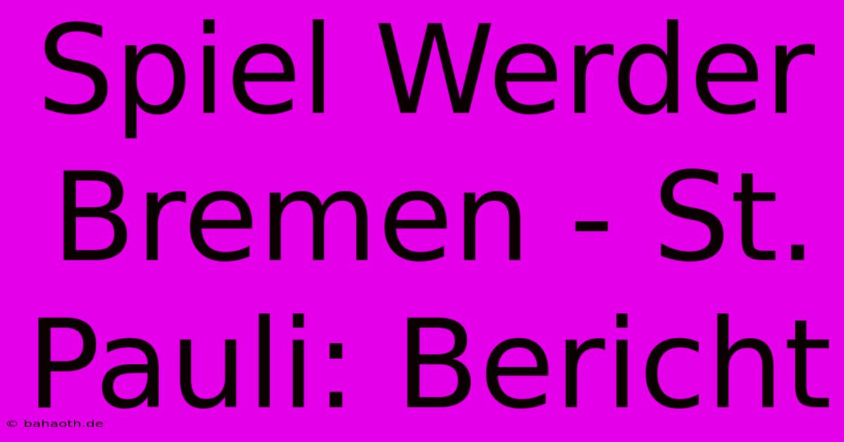 Spiel Werder Bremen - St. Pauli: Bericht